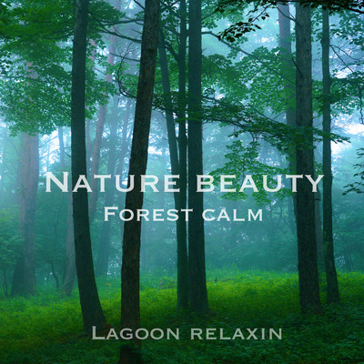 NATURE BEAUTY 〜 Forest Calm/Lagoon Relaxin