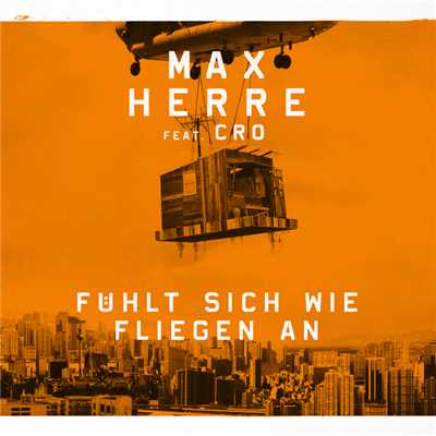Fuhlt sich wie fliegen an (featuring CRO／Robot Koch Remix)/Max Herre