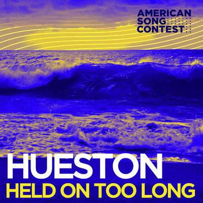 Held On Too Long (From “American Song Contest”)/Hueston