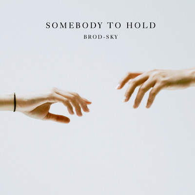 Somebody To Hold/Brod-Sky