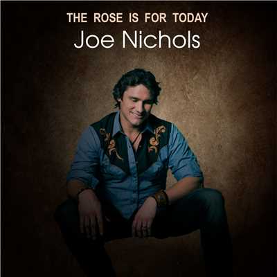 シングル/The Rose is For Today/Joe Nichols