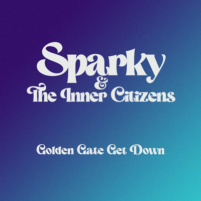 Golden Gate Get Down (Short Version)/Sparky & The Inner Citizens