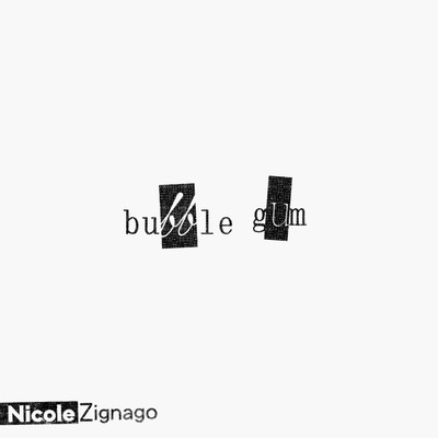 シングル/bubble gum/Nicole Zignago