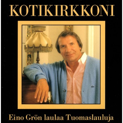 アルバム/Kotikirkkoni - Eino Gron laulaa Tuomaslauluja/Eino Gron