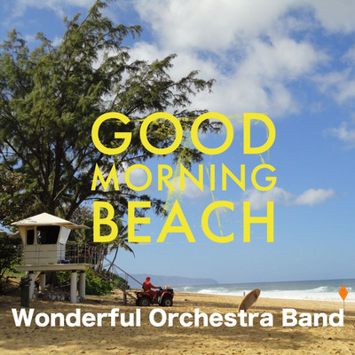 Good morning beach/Wonderful Orchestra Band