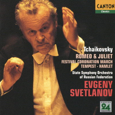 チャイコフスキー:ロメオとジュリエット、戴冠式祝典行進曲、テンペスト、ハムレット/エフゲニ・スヴェトラーノフ(指揮)ロシア国立交響楽団