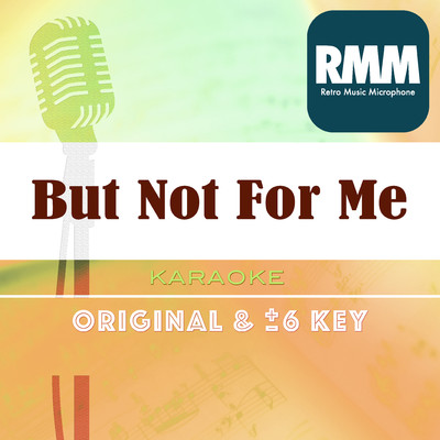 But Not For Me  : Key-1 (Karaoke)/Retro Music Microphone