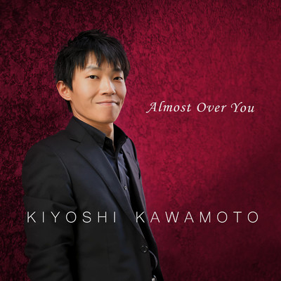 シングル/Almost Over You/Kiyoshi Kawamoto