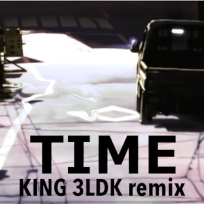 TIME (KING 3LDK remix)/KING 3LDK & エムラスタ