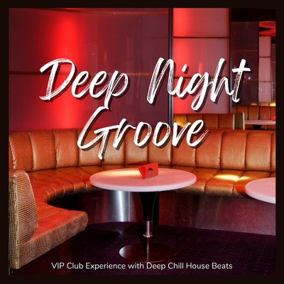 Deep Night Groove - チルハウスビートでおしゃれでゴージャスなVIP体験/Cafe lounge resort
