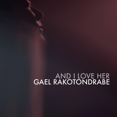 シングル/And I love her (featuring Laurent Vernerey, Raphael Chassin)/Gael Rakotondrabe