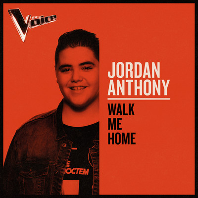 シングル/Walk Me Home (The Voice Australia 2019 Performance ／ Live)/Jordan Anthony