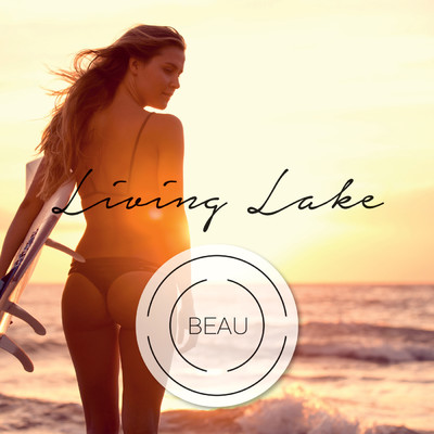 シングル/Living Lake (Radio Edit)/BEAU