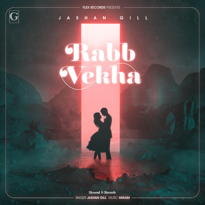 Rabb Vekha (Slowed & Reverb)/Jashan Gill
