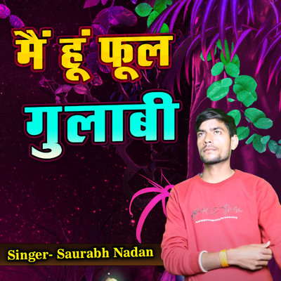 Mai Hun Fool Gulabi/Saurabh Nadan