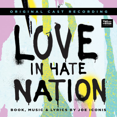 Love in Hate Nation (Original Cast Recording)/Joe Iconis