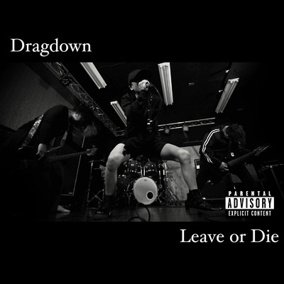 シングル/Leave or Die/Dragdown
