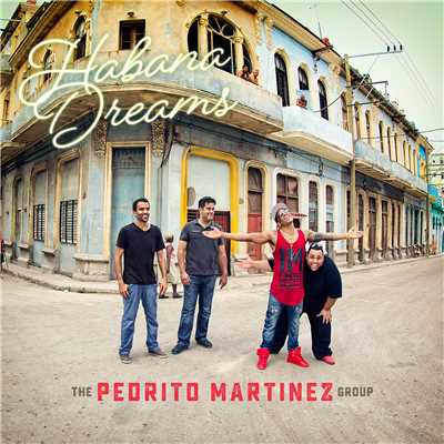 Habana Dreams/Pedrito Martinez Group