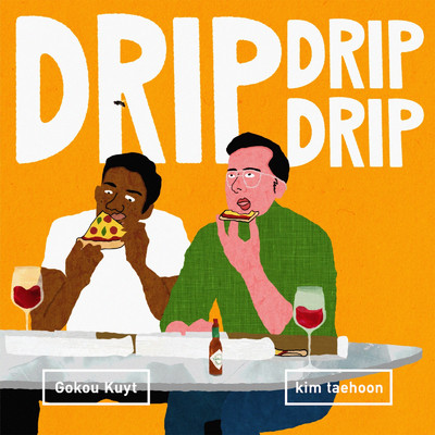 シングル/DRIP DRIP DRIP feat. Gokou kuyt/kim taehoon