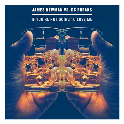 If You're Not Going To Love Me/James Newman