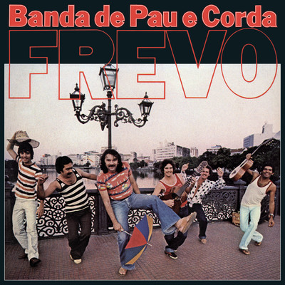 アルバム/Frevo - Pelas Ruas do Recife/Banda De Pau E Corda