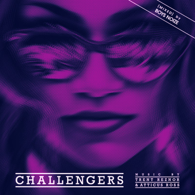 Challengers [MIXED]/Trent Reznor & Atticus Ross／Boys Noize