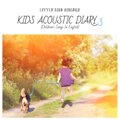 キッズ・アコースティック・ダイアリー3(楽しく歌おうこどものうた - Children's Songs In English)/Little Bird Singers