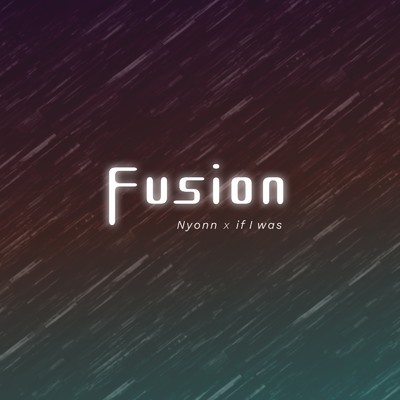 シングル/Fusion (feat. Nyonn)/if I was