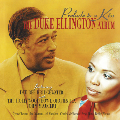 Prelude to a Kiss - The Duke Ellington Album (John Mauceri - The Sound of Hollywood Vol. 7)/ディー・ディー・ブリッジウォーター／ハリウッド・ボウル管弦楽団／ジョン・マウチェリー