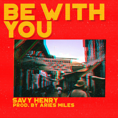 Be With You/Savy Henry
