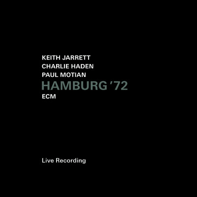 Hamburg '72 (Live)/キース・ジャレット／チャーリー・ヘイデン／ポール・モチアン
