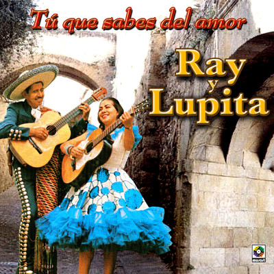 アルバム/Tu Que Sabes De Amor/Ray y Lupita