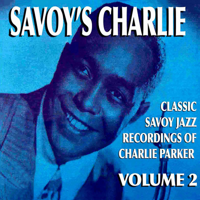アルバム/Savoy's Charlie, Vol. 2/チャーリー・パーカー