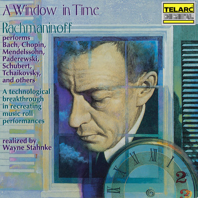 A Window in Time: Rachmaninoff Performs Works of Other Composers (Realized by Wayne Stahnke)/セルゲイ・ラフマニノフ