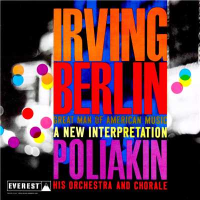 Irving Berlin: Great Man of American Music - A New Interpretation/Poliakin Orchestra & Poliakin Chorale & Raoul Poliakin