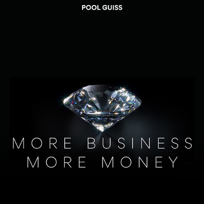 more business more money/POOL GUISS