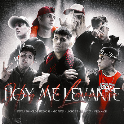 シングル/Hoy Me Levante (feat. Pekeno 77, C.R.O, Lucho SSJ & Harry Nach)/Franux BB, Lil Troca & Neo Pistea