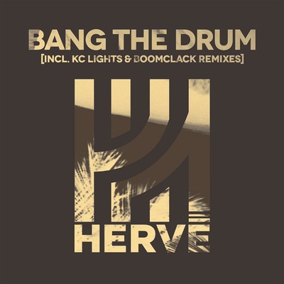 Bang the Drum (Remixes)/Herve