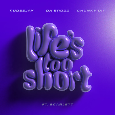 Life's Too Short (feat. Scarlett)/Rudeejay