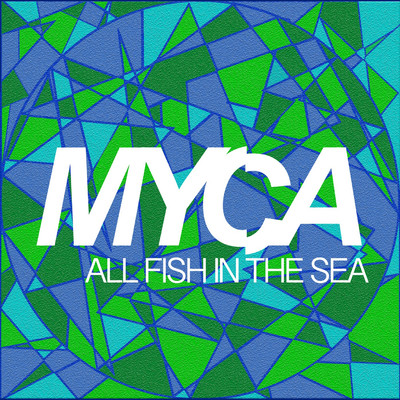 シングル/All Fish in the Sea/MYCA