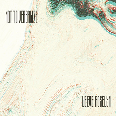 NOT TO VERBALIZE - EP/LEEVE ROSELYN
