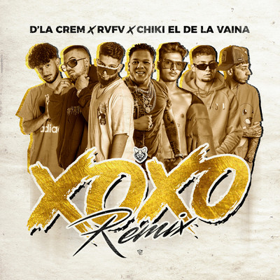 X.O.X.O. (Remix) feat.Rvfv,Chiki El De La Vaina/D' La Crem