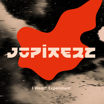 Jupiterz/I Wear* Experiment