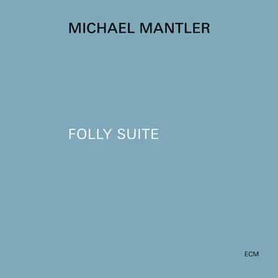 シングル/Folly Suite/マイケル・マントラー