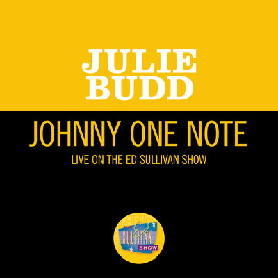 Johnny One Note (Live On The Ed Sullivan Show, April 20, 1969)/Julie Budd