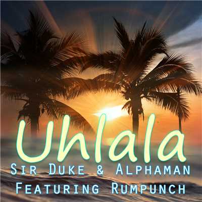 アルバム/Uh La La La (featuring Rumpunch)/Sir Duke／Alphaman