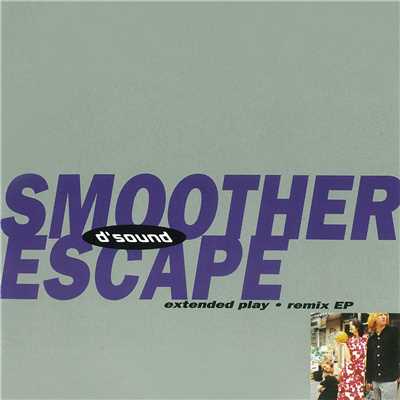 アルバム/Smoother Escape (Extended Play - Remix EP)/D'Sound