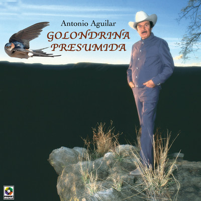 Golondrina Presumida/Antonio Aguilar
