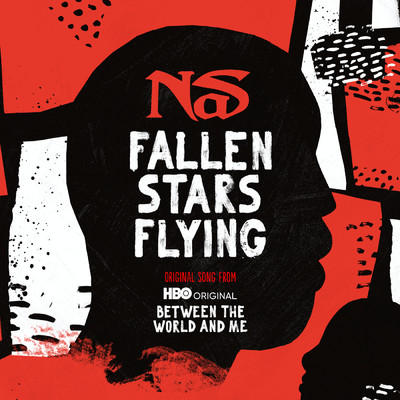 Fallen Stars Flying (Explicit) (Original Song From Between The World And Me)/Nas