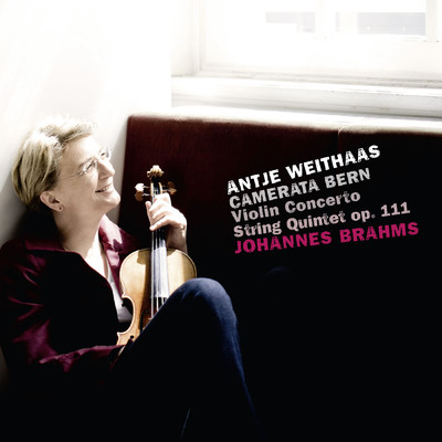 Brahms: Violin Concerto in D Major, Op. 77; String Quintet No. 2 in G Major, Op. 111/Antje Weithaas／カメラータ・ベルン